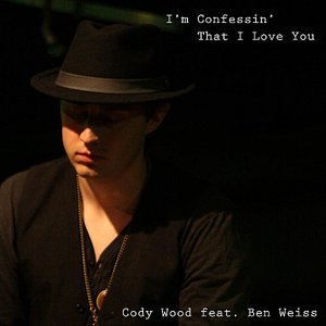 I'm Confessin' That I Love You (feat. Ben Weiss)