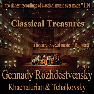 Classical Treasures: Gennady Rozhdestvensky - Khachaturian & Tchaikovsky