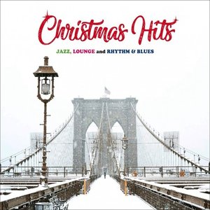 Christmas Hits (Jazz, Lounge and Rhythm & Blues)
