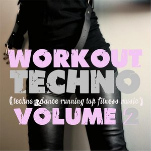 Workout Techno (Techno & Dance Running Top Fitness Music), Vol. 2