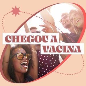 Chegou a Vacina