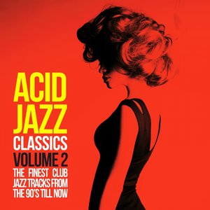 Acid Jazz Classics, Vol. 2 (The Finest Club Jazz Tracks from the 90's Till Now)