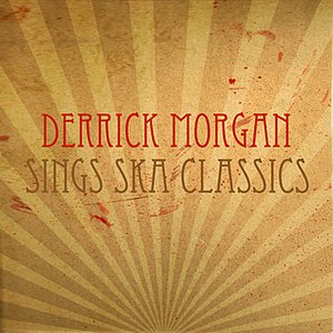 Derrick Morgan Sings Ska Classics