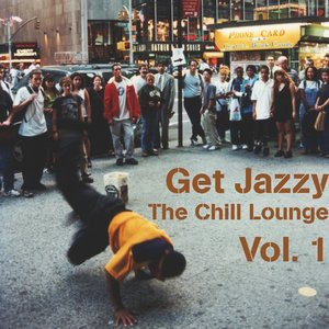 Get Jazzy : The Chill Lounge, Vol. 1