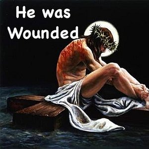He Was Wounded (Isaiah 53:5-6)