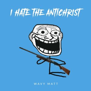 I HATE THE ANTICHRIST