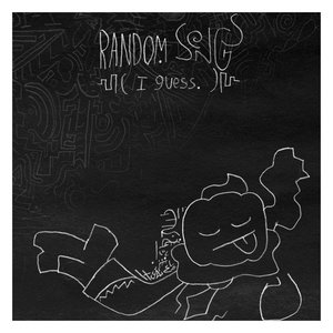 Random Songs (I guess.)