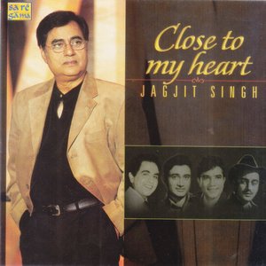 Close To My Heart - Jagjit Singh
