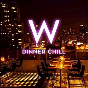 W: Dinner Chill