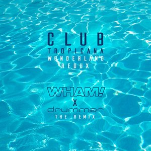 Club Tropicana (Wonderland Redux - Remix) - Single