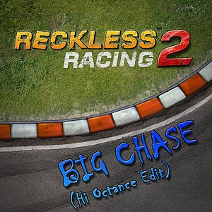 Reckless Racing 2 (Big Chase) [Hi Octane Edit]