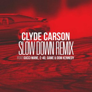 Slow Down (feat. Gucci Mane, E-40, Game & Dom Kennedy) [Remix] - Single