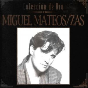 Colección de Oro: Miguel Mateos Zas