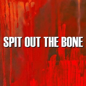 Spit Out the Bone