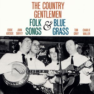 The Country Gentlemen Sing and Play Folk Songs and Bluegrass