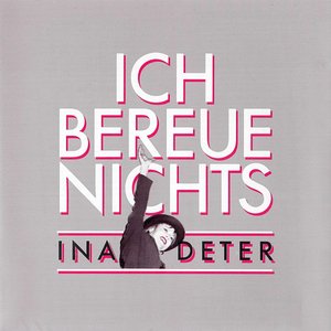 Ich Bereue Nichts - The Best Of Ina Deter