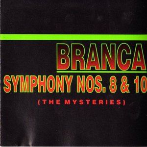 Glenn Branca: Symphony Nos. 8 & 10 (The Mysteries)