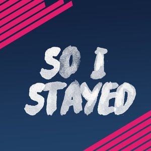 So I Stayed