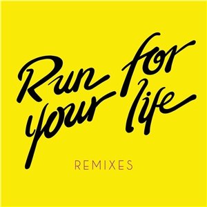 Run For Your Life Remixes