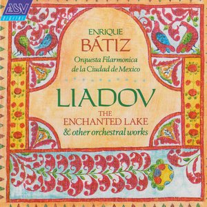 Liadov: The Enchanted Lake; 8 Russian Folk Songs; Kikimora