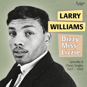 Dizzy Miss Lizzie (Speciality & Chess Singles 1957 - 1960)