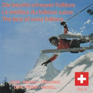 Le meilleur du folklore Suisse, Vol. 4 (Die Beschti schwyzer Folklore - The Best of Swiss Folklore / Jodel, Alphorn, Akkordeon, Chör, Walzer, Marsch...)