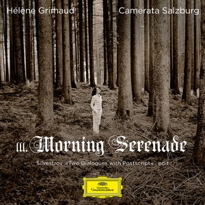 Silvestrov: Two Dialogues with Postscript: III. Morning Serenade (Edit)