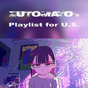 ZUTOMAYO's Playlist for U.S.
