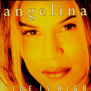 Angelina - Tide Is High (Pop Mix) Lyrics - Zortam Music