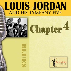 Louis Jordan & His Tympany Five - Chapter 4