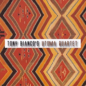 Tony Bianco's Utoma Quartet