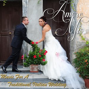 Amore Mio - Music For A Traditional Italian Wedding