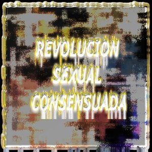 REVOLUCION SEXUAL CONSENSUADA