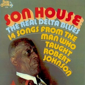 The Real Delta Blues (14 Songs From The Man Who Taught Robert Johnson)