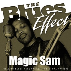 The Blues Effect - Magic Sam