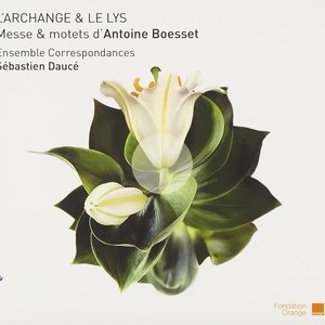 L'Archange & le Lys: Messe & motets d'Antoine Boesset