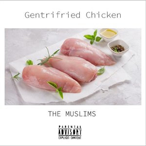 Gentrifried Chicken [Explicit]
