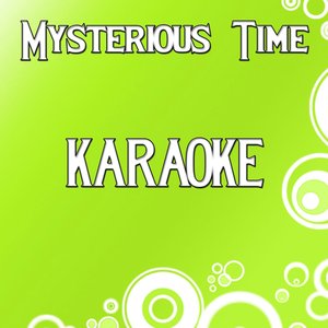 Mysterious Time (Karaoke Version Originally Perfomed By Sash!)