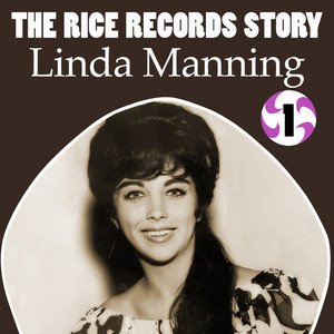 The Rice Records Story: Linda Manning Vol. 1