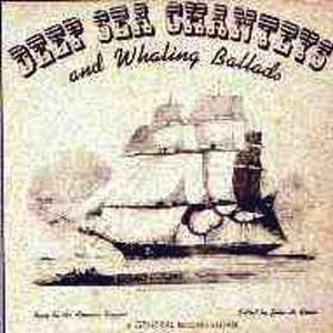 Deep Sea Chanteys and Whaling Ballads