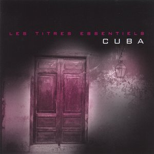 Les titres essentiels Cuba (28 Essential Cuban Tracks)