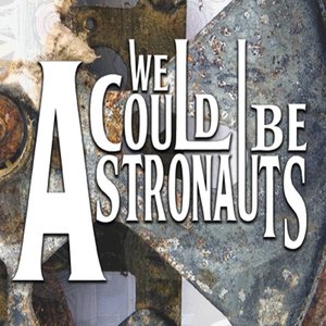 We Could Be Astronauts