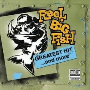 Reel Big Fish: Greatest Hit and More