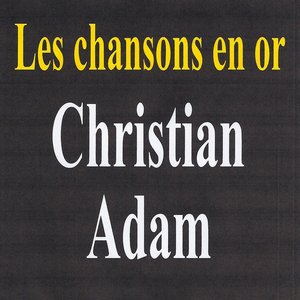 Les chansons en or - Christian Adam