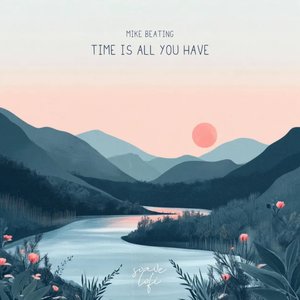 Time Is All You Have