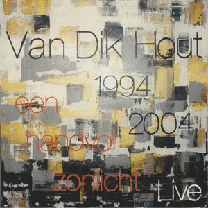 Van Dik Hout 1994 2004 live: Een handvol zonlicht