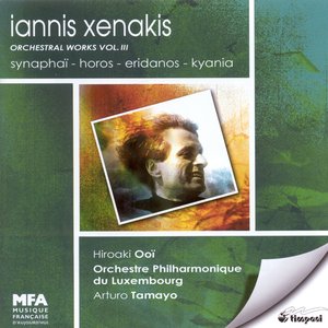 Xenakis, I.: Orchestral Works, Vol. 3 - Synaphai / Horos / Eridanos / Kyania