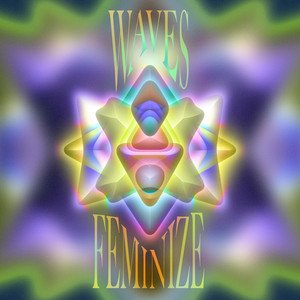 WAVES / FEMINIZE