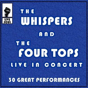 The Whispers and The Four Tops Live in Concert: 30 Great Performances