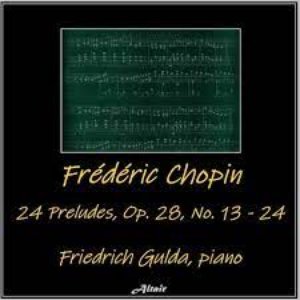 Frédéric Chopin: 24 Preludes, OP. 28, NO. 13 - 24